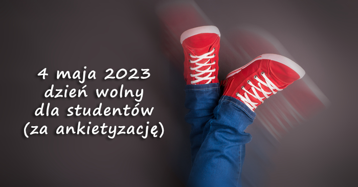 4 maja 2023 dzień wolny dla studentów (za ankietyzację))